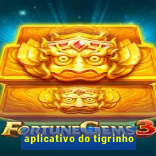 aplicativo do tigrinho